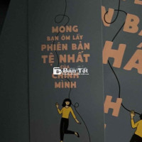 Mong bạn ôm lấy phiên bản tệ nhất của chính mình