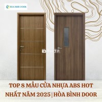 Top 8 Mẫu Cửa Nhựa ABS Hot Nhất Năm 2025 Lợi Ích Khi Mua Cửa Nhựa ABS Tại Hòa Bình Door